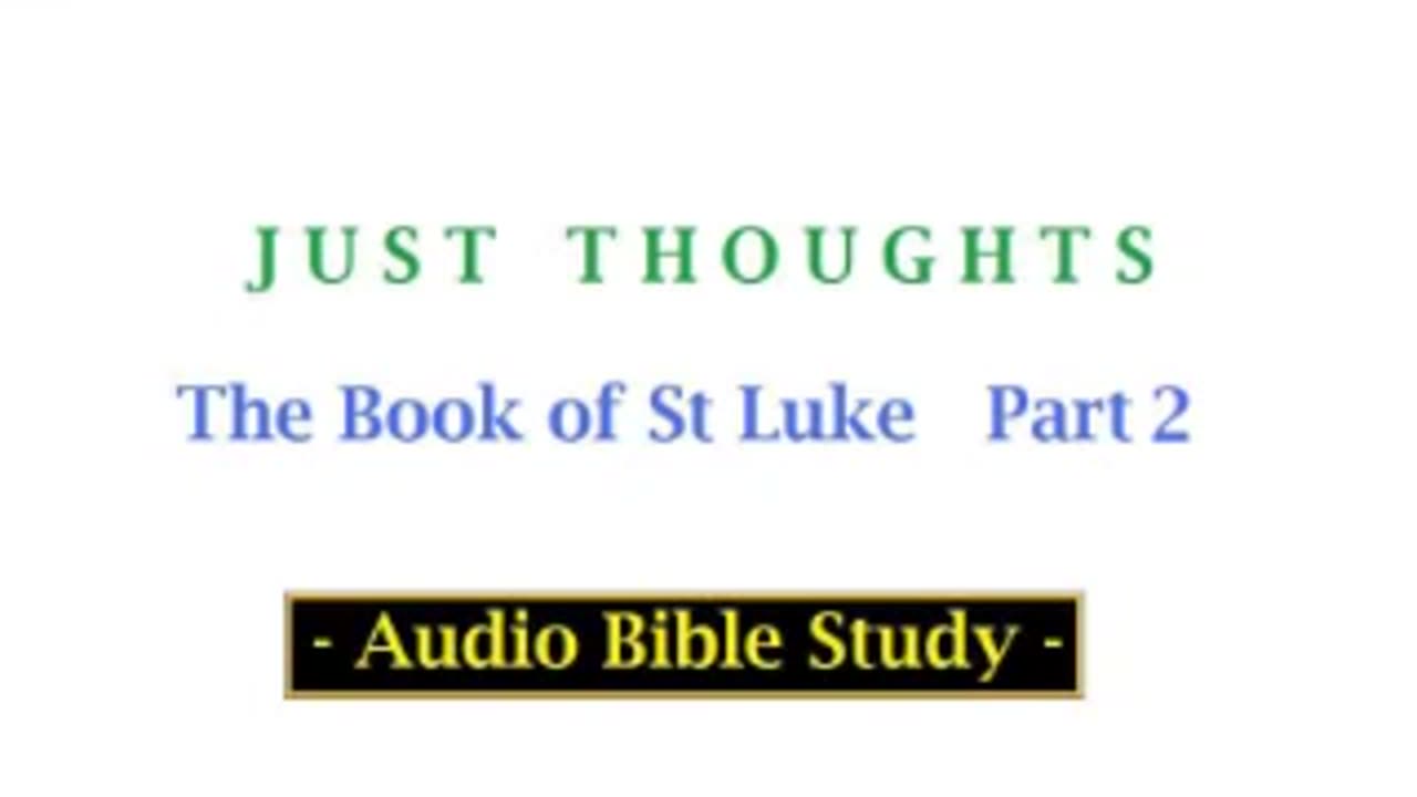 Just Thoughts - The Book of St. Luke Part 2 (2013) Retro