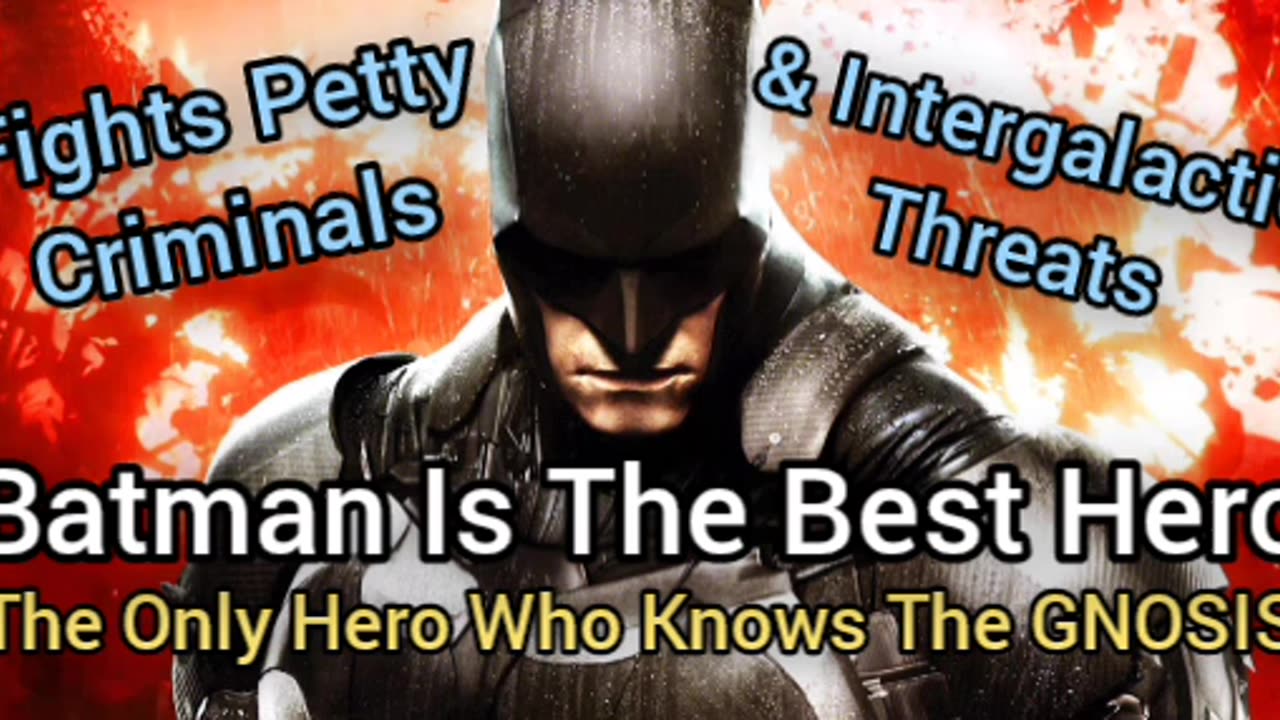 Batman Is The Best, Because He Is The Gnosis King