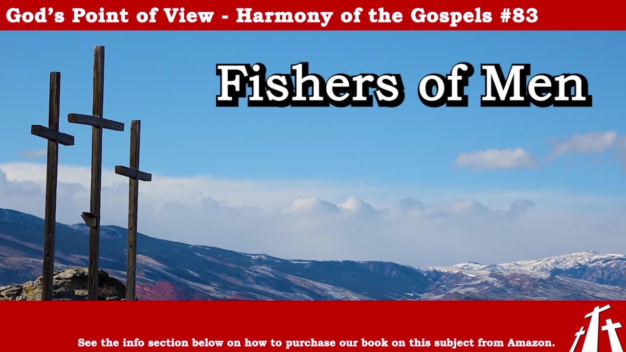 Harmony of the Gospels #83 - Fishers of Men || God's Point of View