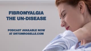 PODCAST: Fibromyalgia, The Un-Disease