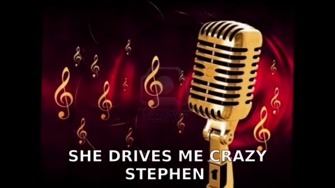 STEPHEN SHE DRIVES ME CRAZY