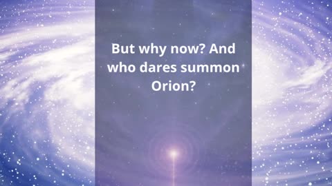 ✨ Orion Mystery – Orion, The Prince of Light ✨ - Who Calls Orion ❤️