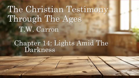 The Christian Testimony Through The Ages | Chapter 14: Lights Amid The Darkness
