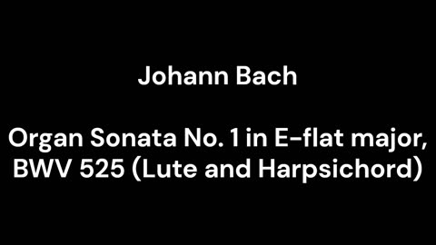 Organ Sonata No. 1 in E-flat major, BWV 525 (Lute and Harpsichord)