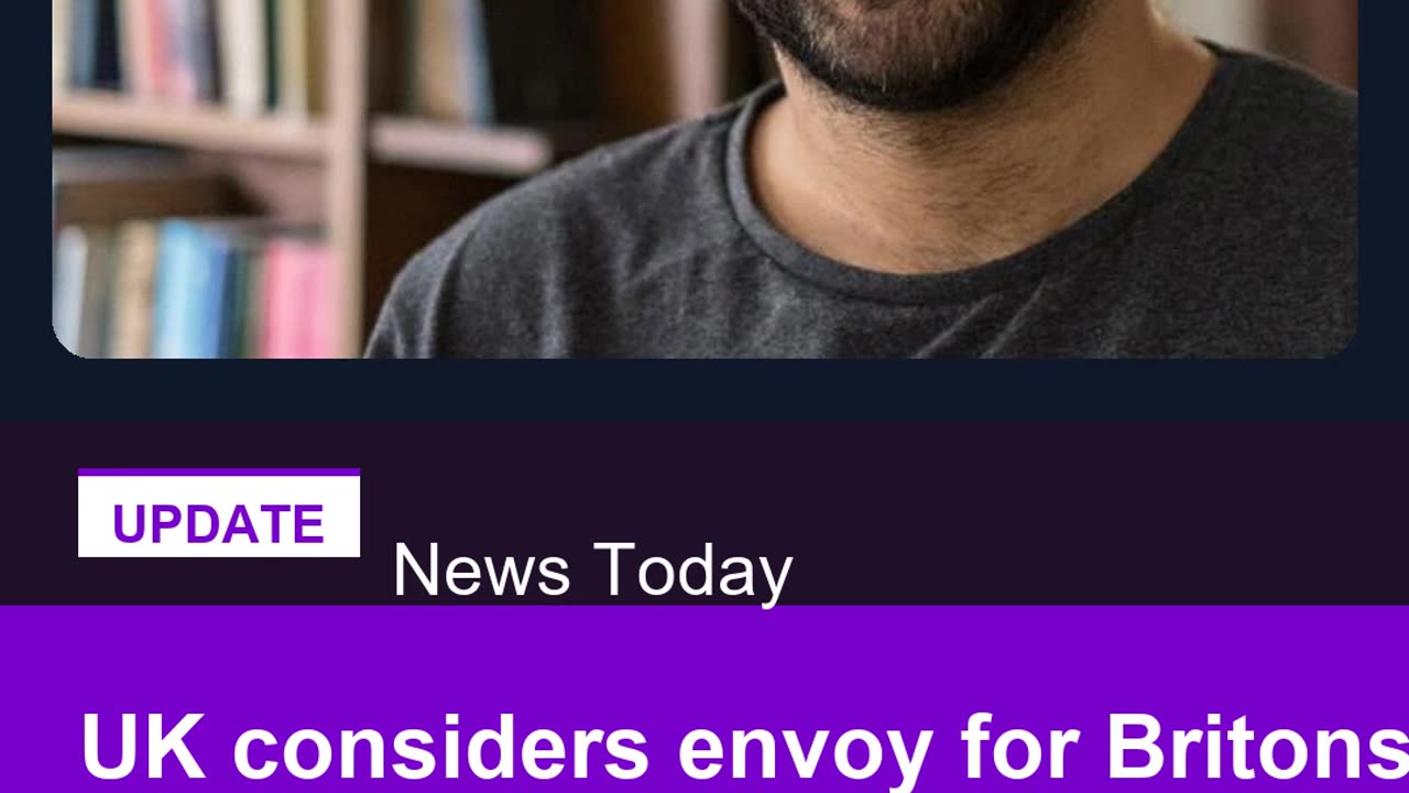 UK considers envoy for Britons held abroad