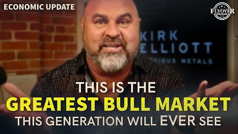 “This is The Greatest Bull Market THIS Generation Will EVER See!” - Dr. Kirk Elliott