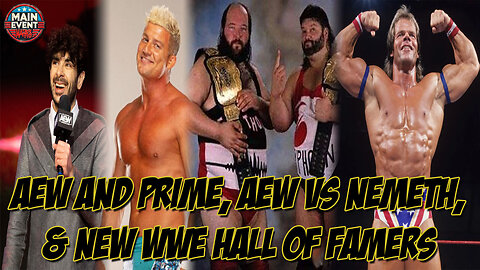 AEW and Prime, AEW vs Nemeth, & New WWE Hall of Famers