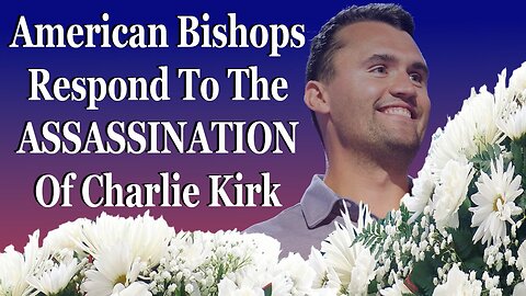 American Bishops Respond To The Assassination Of Charlie Kirk