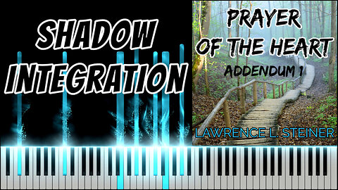 SHADOW INTEGRATION – Prayer of the Heart - Addendum 1 | Piano Tutorial