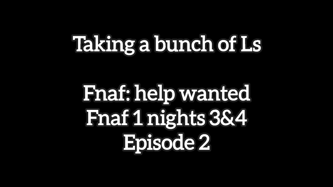 Taking a bunch of Ls | Fnaf: help wanted | Ep.2