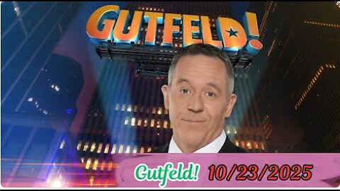 Gutfeld! 10/23/25 | Fox Breaking News October 23, 2025