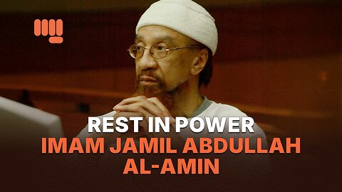 REST IN POWER - IMAM JAMIL ABDULLAH AL-AMIN