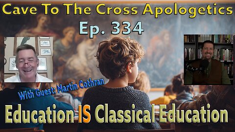 Education Is Classical Education - Ep.334 - Martin Cothran Interview