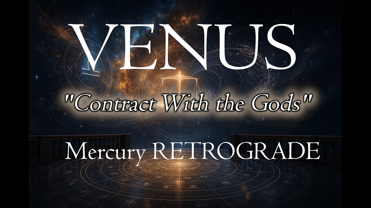 "Contracts With the Gods": Mercury Retrograde, Venus Forecast, LIVE