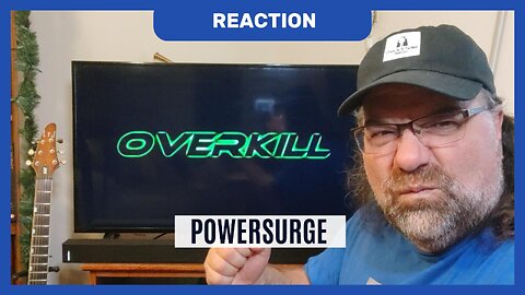 OVERKILL | Powersurge | Reaction