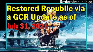 Restored Republic via a GCR Update as of July 31, 2025 - Judy Byington