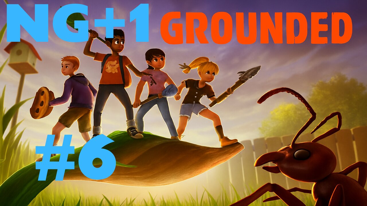 Grounded NG+1 Ep. 6: Mantis Prep Grind! (Twitch Archive)