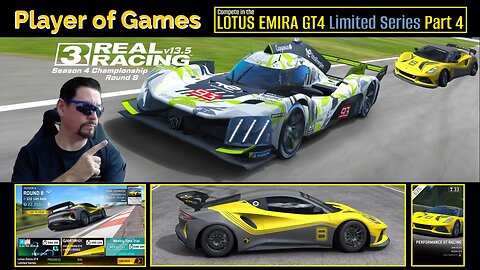 Player of Games: Real Racing 3 Update 13.5: Compete in the LOTUS EMIRA GT4 Limited Series Part 4