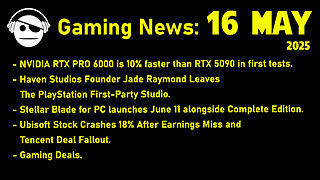 Gaming News | RTX 6000 | Haven Studios | Stellar blade PC | Ubisoft | Deals | 16 MAY 2025