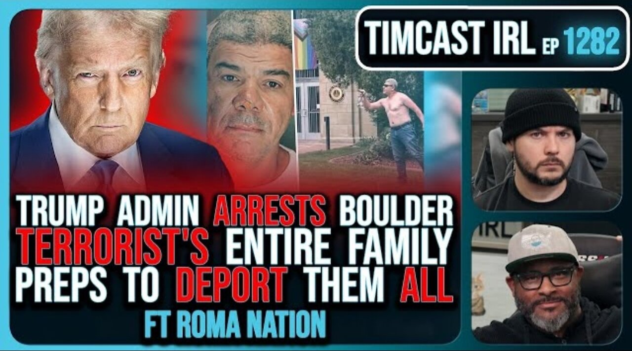 Trump Admin ARRESTS Boulder Terrorists ENTIRE FAMILY, Preps Deportations | Timcast IRL