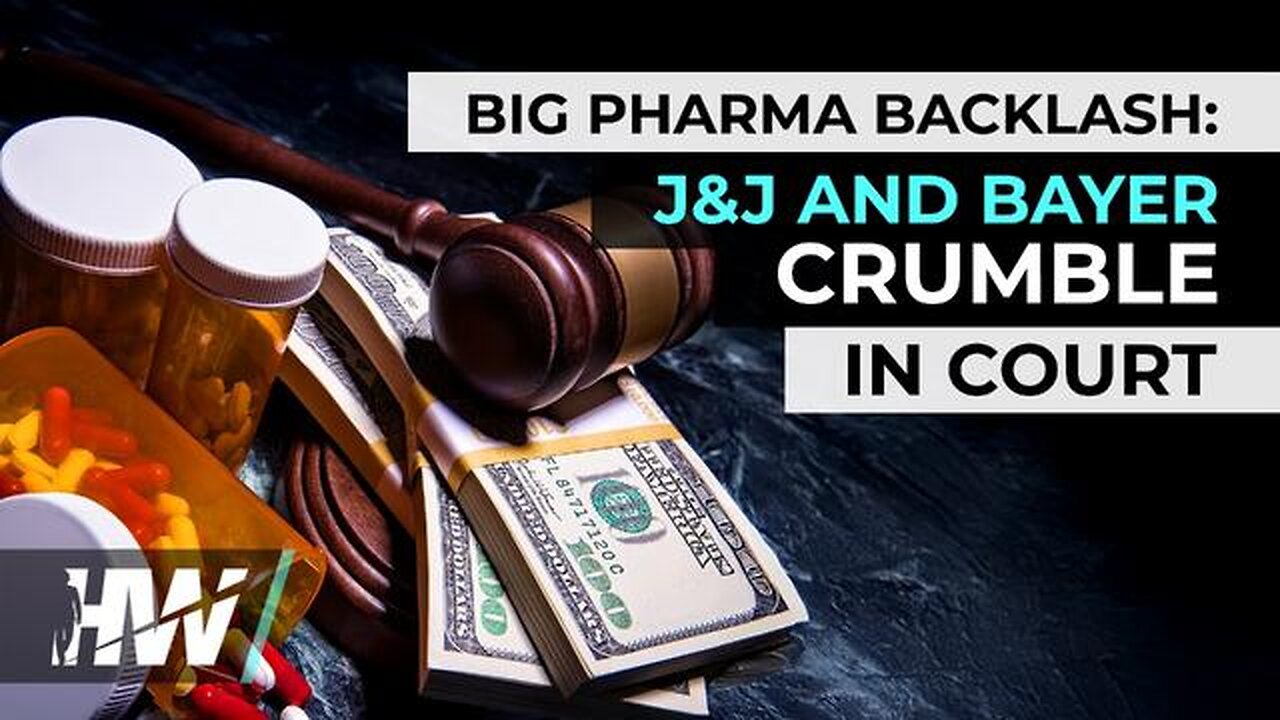 BIG PHARMA BACKLASH: J&J AND BAYER CRUMBLE IN COURT - The Highwire