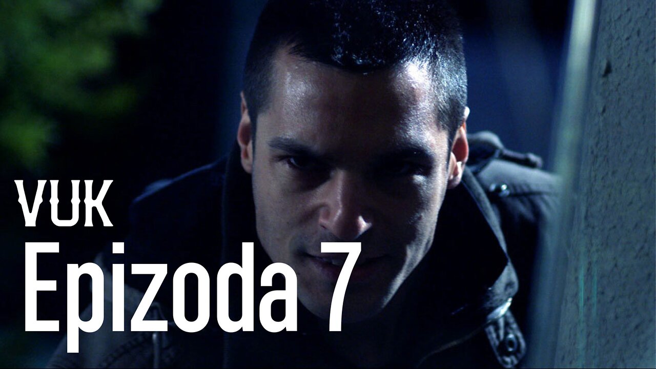 Vuk 7. Epizoda