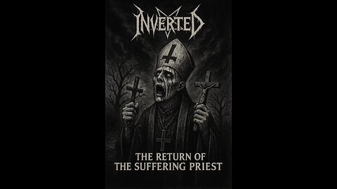 INVERTED - The Return of the Suffering Priest
