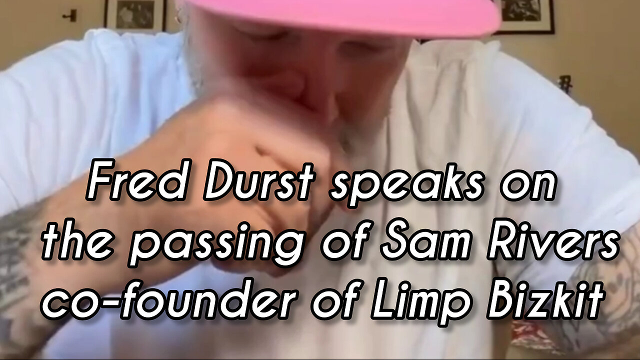 Fred Durst speaks on the passing of Sam Rivers, co-founder of Limp Bizkit