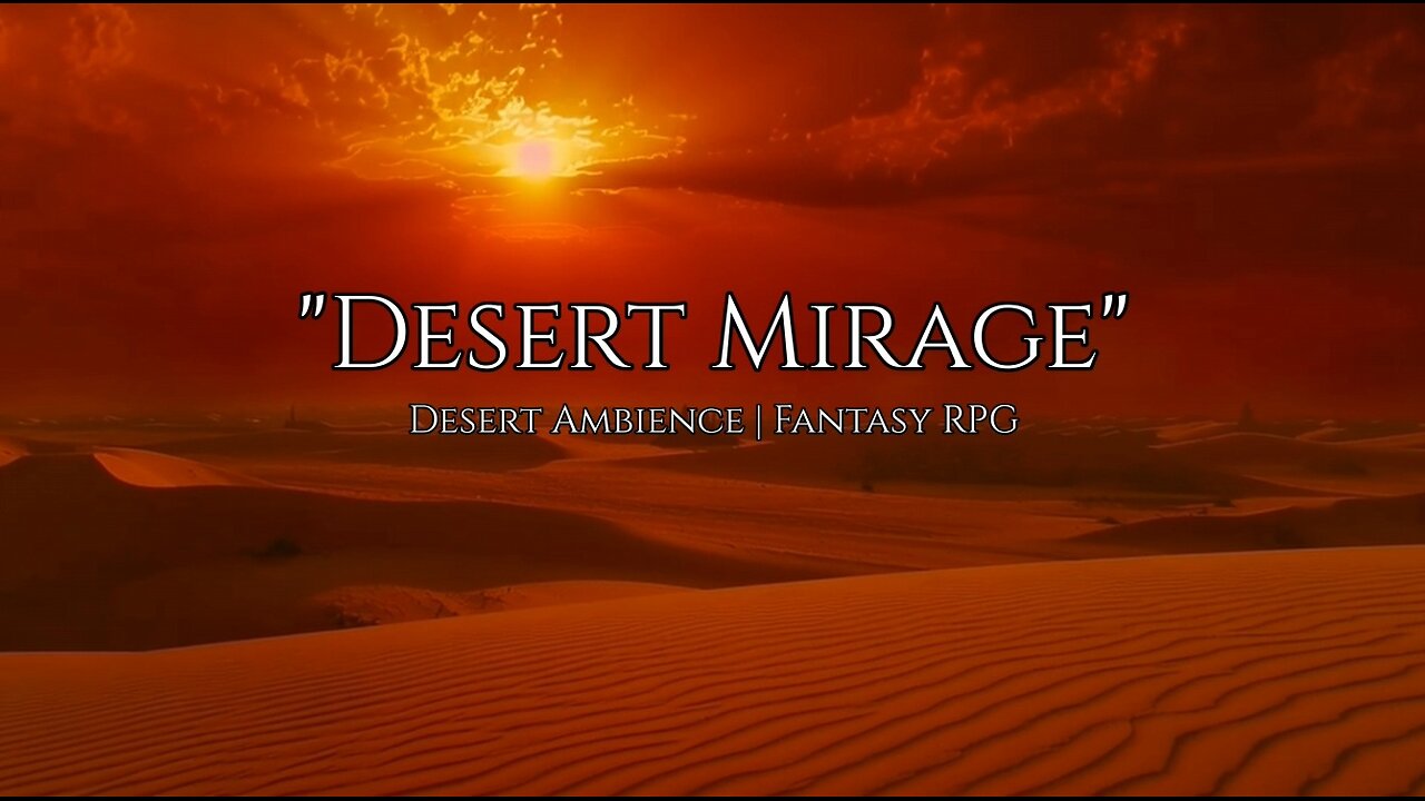 "Desert Mirage" │ Desert Ambient Music │ Fantasy RPG