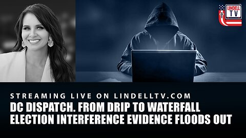 FROM DRIP TO WATERFALL: ELECTION INTERFERENCE EVIDENCE FLOODS OUT