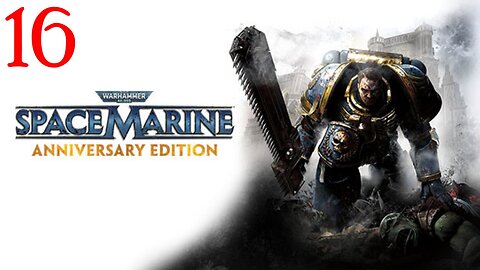 Warhammer Space Marine : Part 16 : Clipped from LIVE Stream