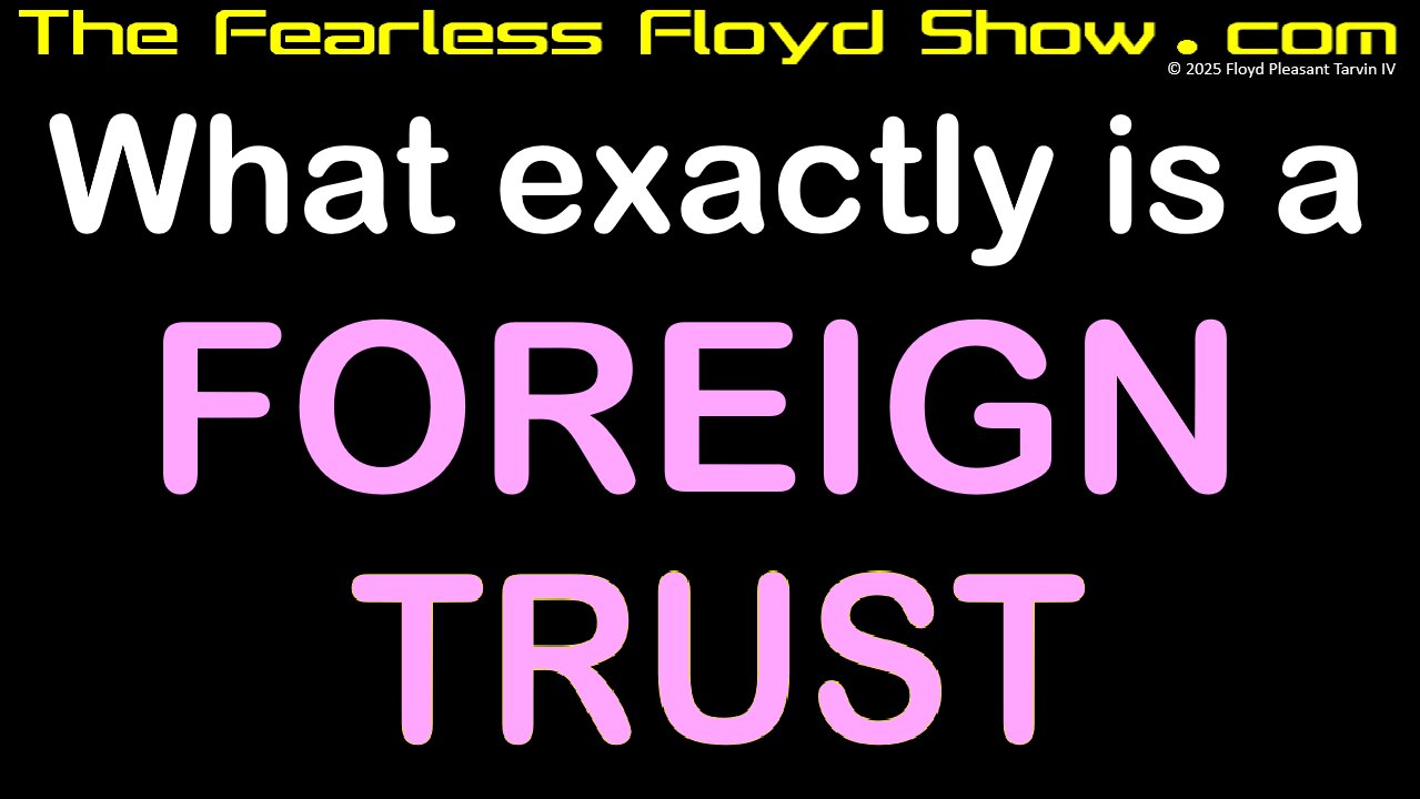 What exactly is a FOREIGN TRUST?