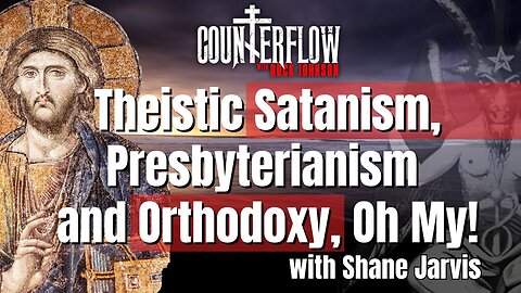 Theistic Satanism, Presbyterianism and Orthodoxy, Oh My! With Shane Jarvis