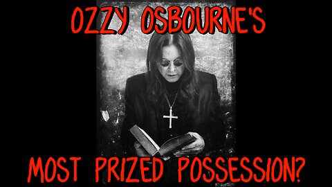 Ozzy Osbourne's most "prized possession?"