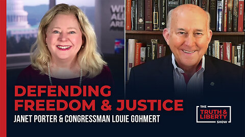 Defending Freedom and Justice with Congressman Louie Gohmert on The Truth & Liberty Show