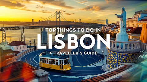 Top Things to Do in Lisbon: A Traveler’s Guide.