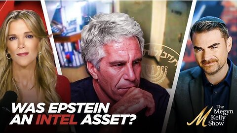 Megyn Kelly & Ben Shapiro Debate Whether Epstein Was an Intel Asset for America or Israel
