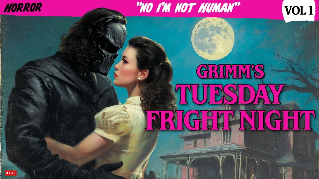🔴LIVE • GRIMM'S TUESDAY FRIGHT NIGHT • STARRING GRIMM HOLLYWOOD • NO, I'M NOT HUMAN PART 1 •