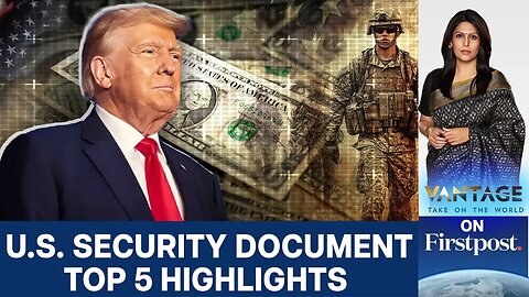 Trump Revamps US National Security Strategy | Vantage with Palki Sharma | N18G