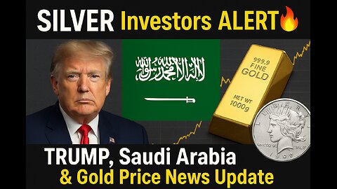 SILVER Investors ALERT! 🔥–TRUMP, Saudi Arabia & Gold Price News Upate