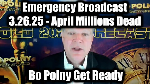 Bo Polny Emergency Broadcast 3.26.25 - "APRIL MILLIONS DEAD", A Month We Will Never Forget