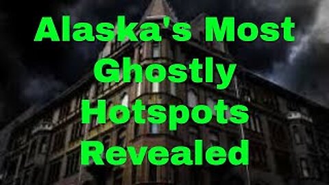 Alaska's HAUNTED Hotspots! Top 10 Spooky Sites