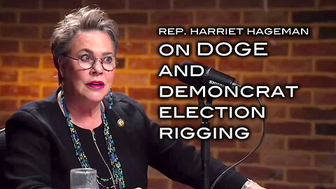 Rep. Harriet Hageman on DOGE and Demoncrat Election Rigging