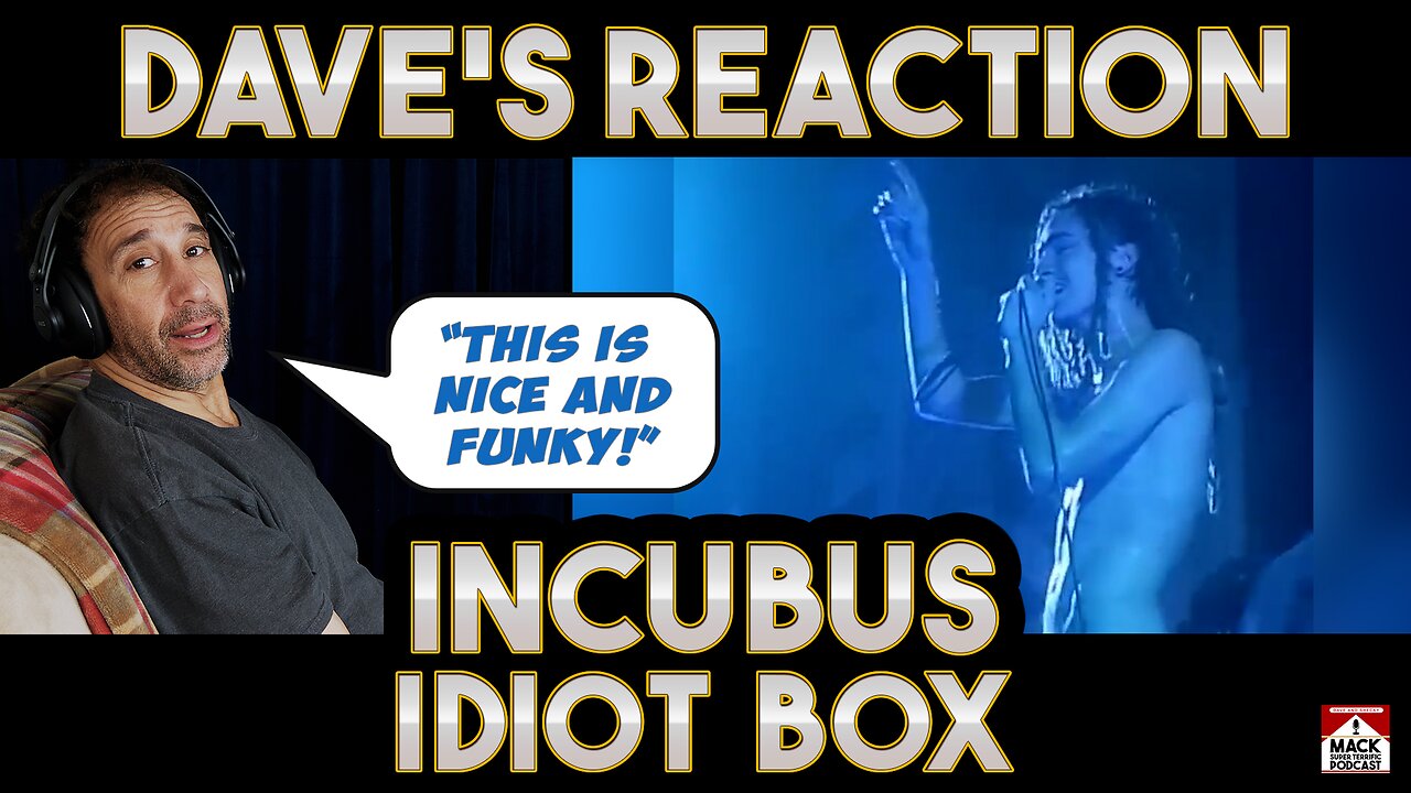 Dave's Reaction: Incubus — Idiot Box