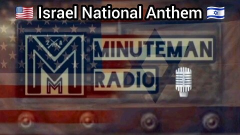 Minuteman Radio - "Israel National Anthem" Hatikvah [Rare Version]