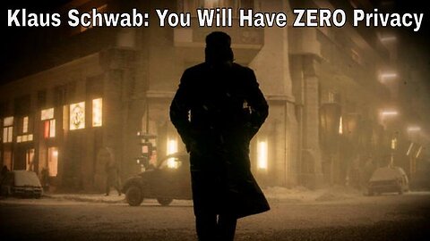 "Unveiling Klaus Schwab's Bold Prediction: A Future With Zero Privacy - What It Means"