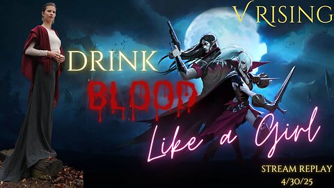 Fred Plays V Rising, Stream Replay 4/30/25