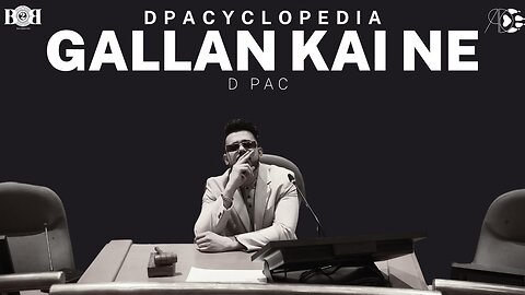 D PAC - Gallan Kai Ne (Official Video) DPACYCLOPEDIA
