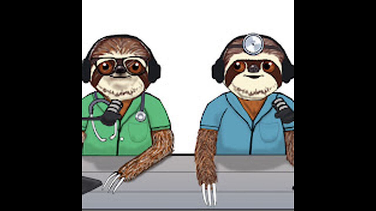 The Sloth Doctors Episode 10