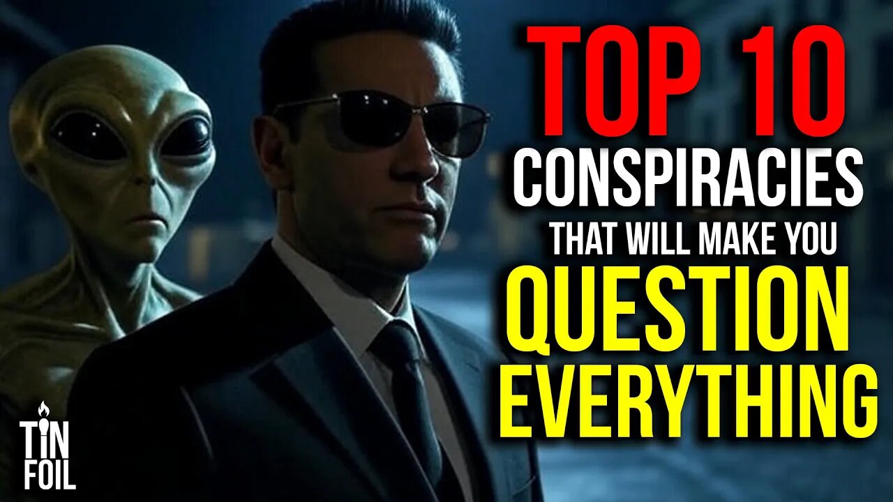 TOP 1O CONSPIRACIES THAT WILL MAKE YOU QUESTION EVERYTHING - Tin Foil Tuesday #11